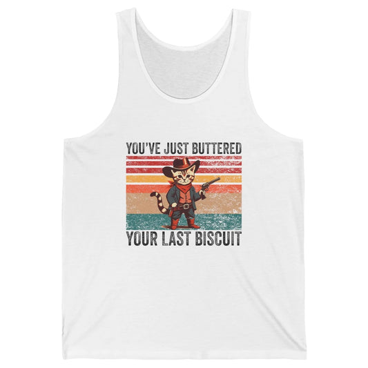 You've Just Buttered Your Last Biscuit Western Country Cat Cowboy Vintage Rodeo Kitten Sarcastic Unisex Jersey Tank