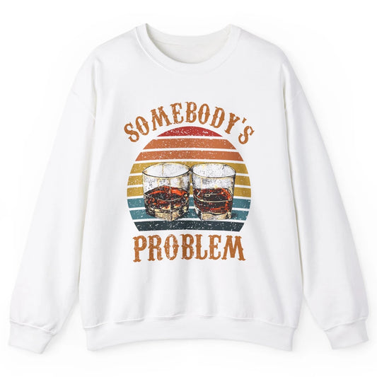 Vintage Whiskey Somebody's Problem Western Country Cowboy Unisex Crewneck Sweatshirt