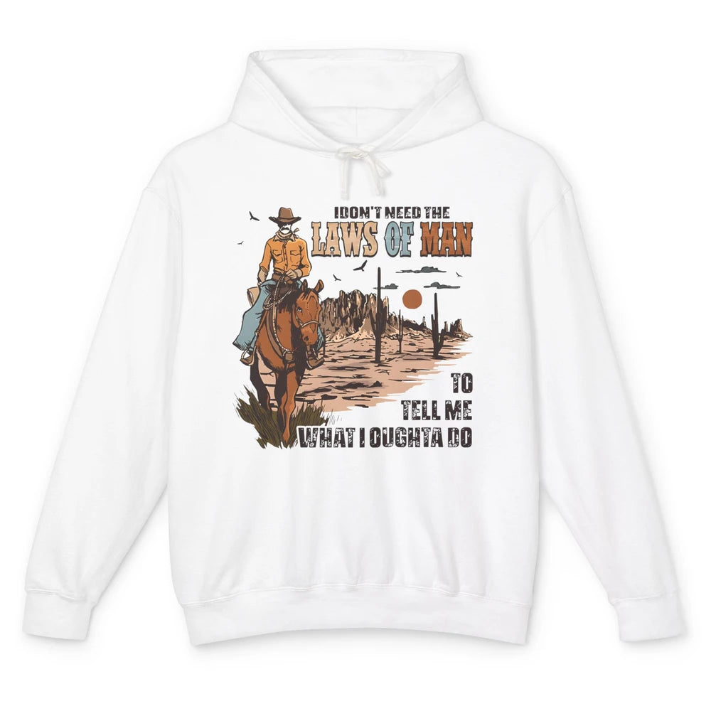 Cowboy Horsing I Don't Need The Laws Of Men Western Country Unisex Lightweight Hoodie