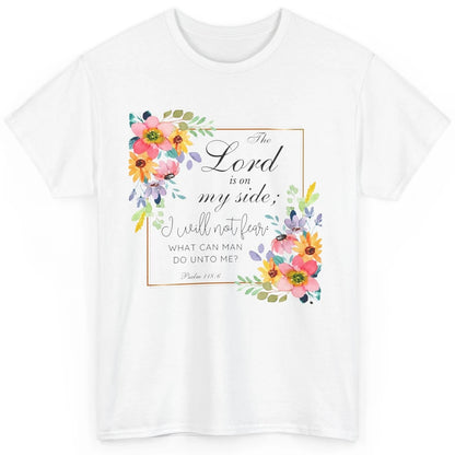 Floral Christian Lord On My Side I Will Not Fear Bible Verse Classic Unisex T-Shirt