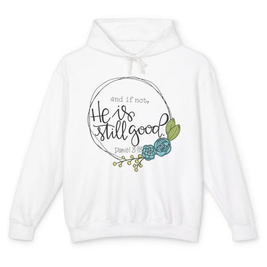 Christian And If Not He's Still Good Bible Verse Religious Unisex Lightweight Hoodie