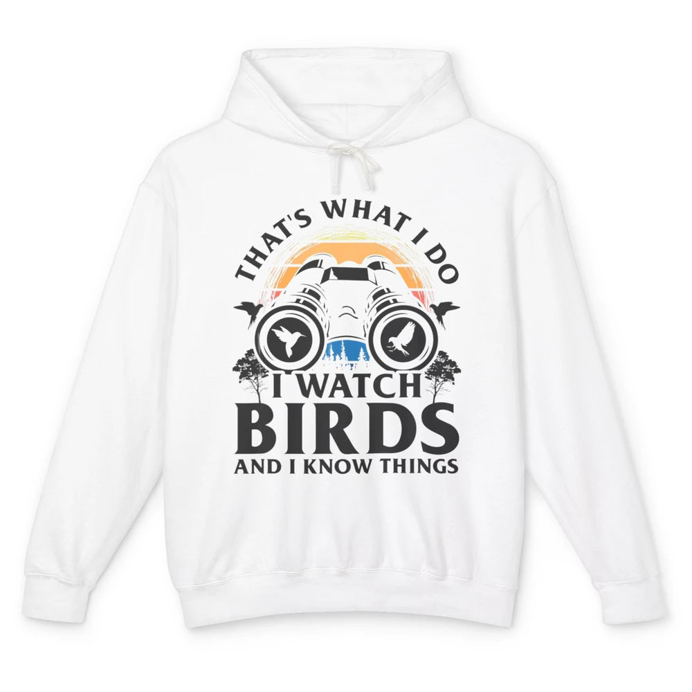 Funny Thats What I Do I Watch Birds Know Things Bird Watcher Unisex Lightweight Hoodie