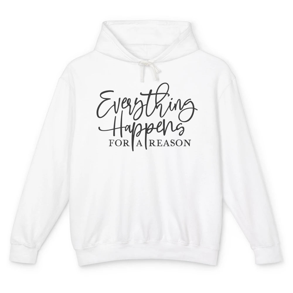 Everything Happens For A Reason Motivational Positive Mind Unisex Lightweight Hoodie