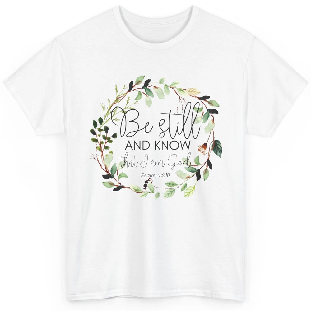 Floral Christian Be Still And Know That I'm God Bible Verse Classic Unisex T-Shirt