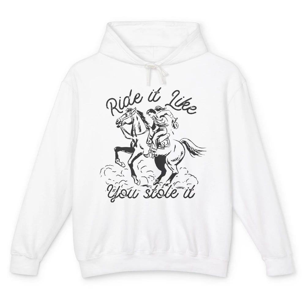 Vintage Cowgirl Riding Horse Ride It Like You Stole Western Unisex Lightweight Hoodie