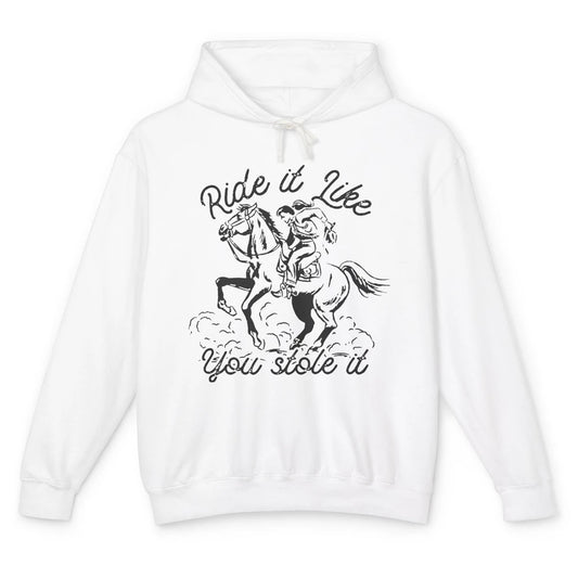 Vintage Cowgirl Riding Horse Ride It Like You Stole Western Unisex Lightweight Hoodie