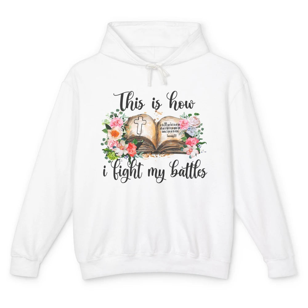 This Is How I Fight My Battles Christian Bible Jesus Lovers Unisex Lightweight Hoodie