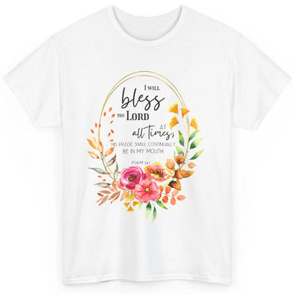 Floral Bless The Lord At All Times Bible Verse Christian Classic Unisex T-Shirt