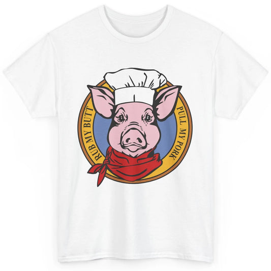 Funny Chef Pig Grilling Pull My Pork Barbecue Grilling Lover Classic Unisex T-Shirt