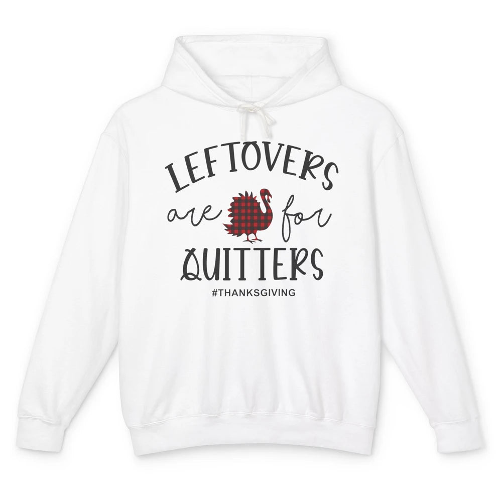 Leftovers Are For Quitters Funny Thanksgiving Turkey Dinner Unisex Lightweight Hoodie