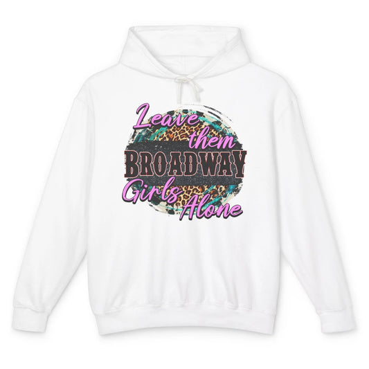 Leopard Cowgirl Leave Them Broadway Girls Alone Western Girl Unisex Lightweight Hoodie