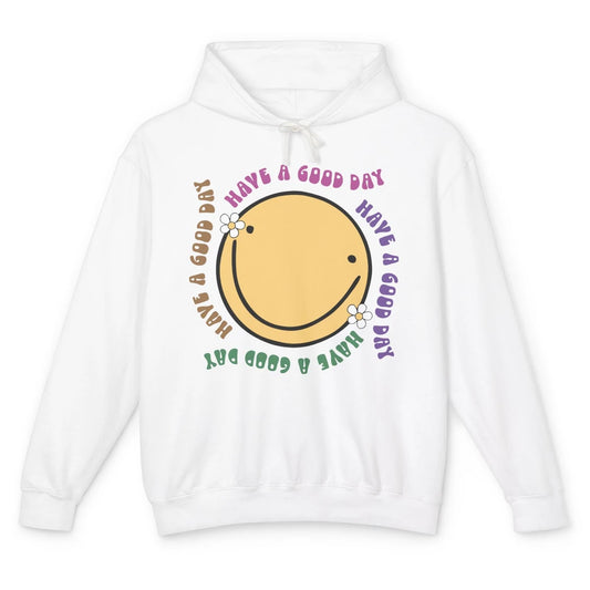 Retro Groovy Smile Face Have A Good Day Inspirational Quote Unisex Lightweight Hoodie