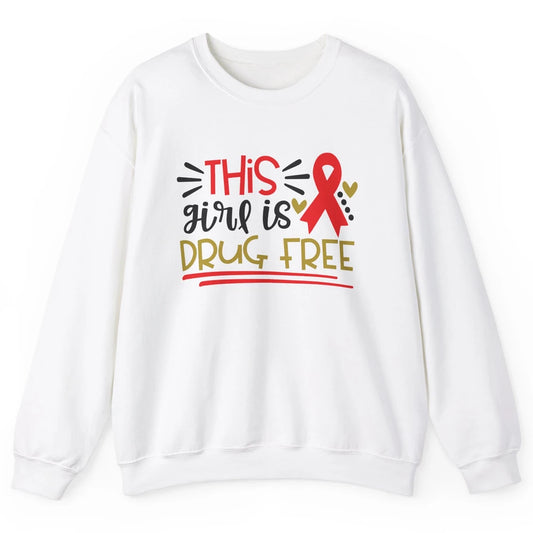 This Girl Is Drug Free Red Ribbon Week Say No To Drugs Unisex Crewneck Sweatshirt