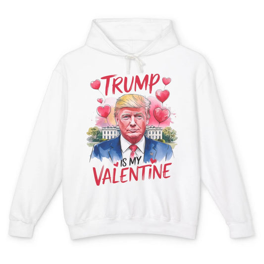 Trump Is My Valentine Funny Donald Trump President Valentine's Day Heart Sarcastic Love Unisex Lightweight Hoodie