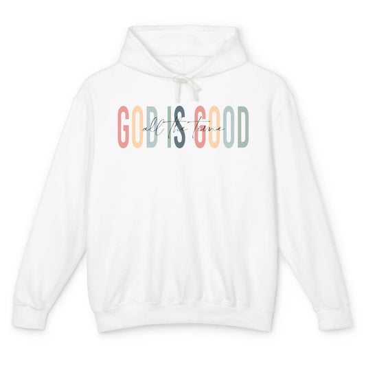 God Is Good All The Time Christian Bible Faith Jesus Lovers Unisex Lightweight Hoodie