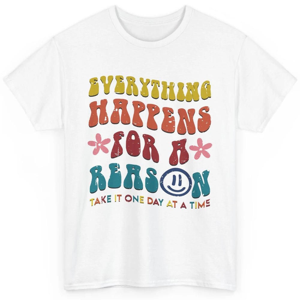 Everything Happens For A Reason Mental Health Peace Lovers Classic Unisex T-Shirt