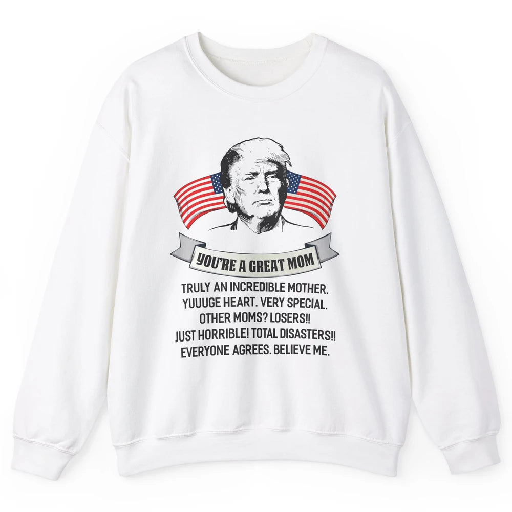 Trump Mothers Day You Are A Great Mother Funny Mothers Day Unisex Crewneck Sweatshirt