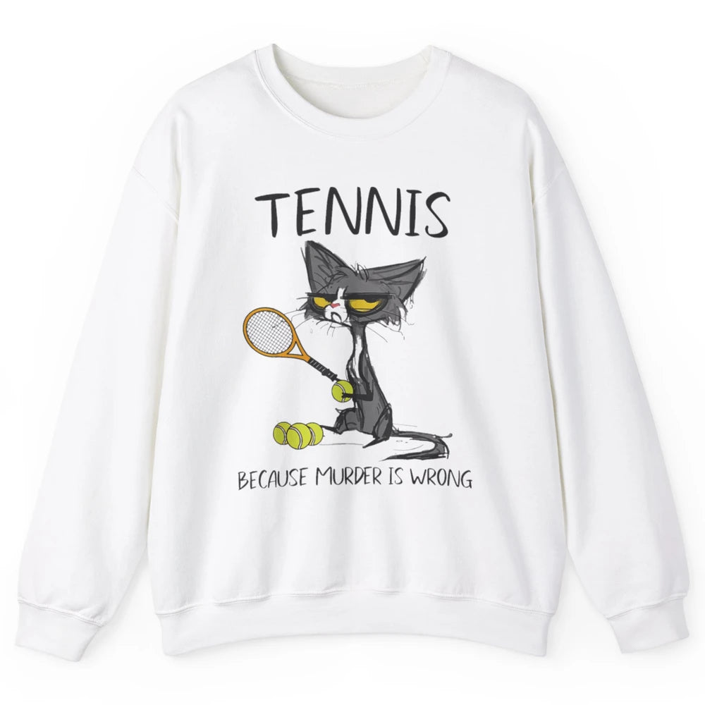 Tennis Because Murder Is Wrong Tennis Player Angry Black Cat Unisex Crewneck Sweatshirt