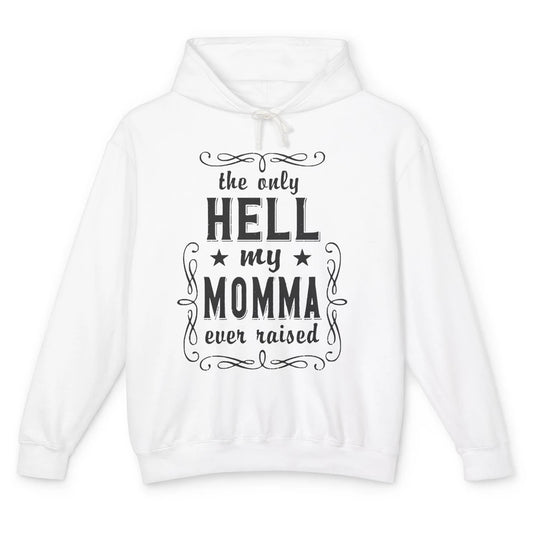 Retro The Only Hell My Momma Ever Raised Western Cowgirl Unisex Lightweight Hoodie