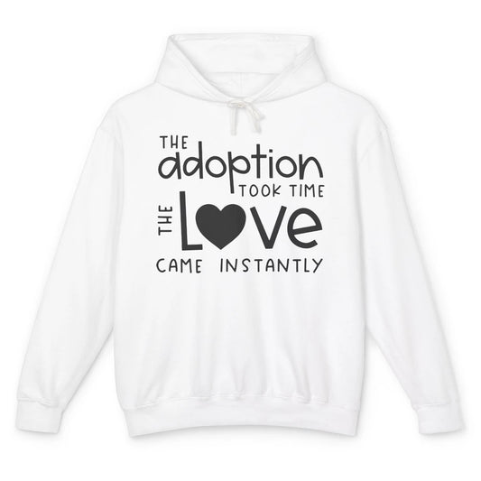 Foster Parents Care Adoption Took Time Love Come Instantly Unisex Lightweight Hoodie