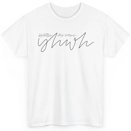 YHWH Breath His Name Christian Religious Faith Jesus Cross Classic Unisex T-Shirt