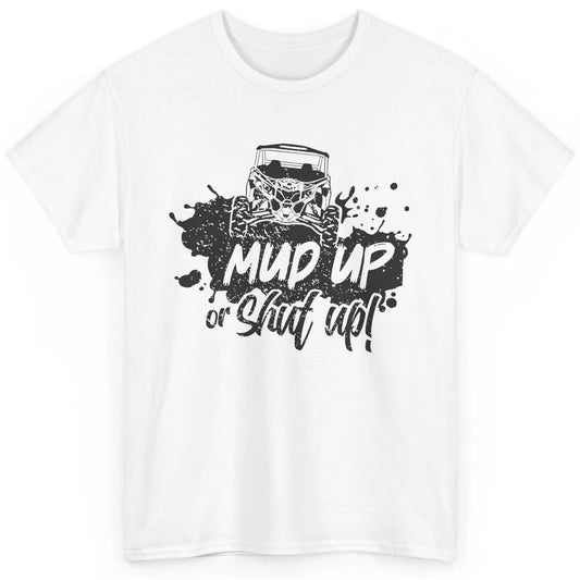 Retro UTV SXS Rider Mud Up Or Shut Up ATV Offroad Riding SXS Classic Unisex T-Shirt