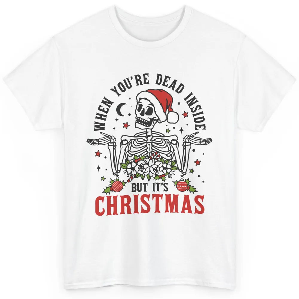 Funny Skeleton Christmas Dancing Dead Inside But Its Holiday Classic Unisex T-Shirt