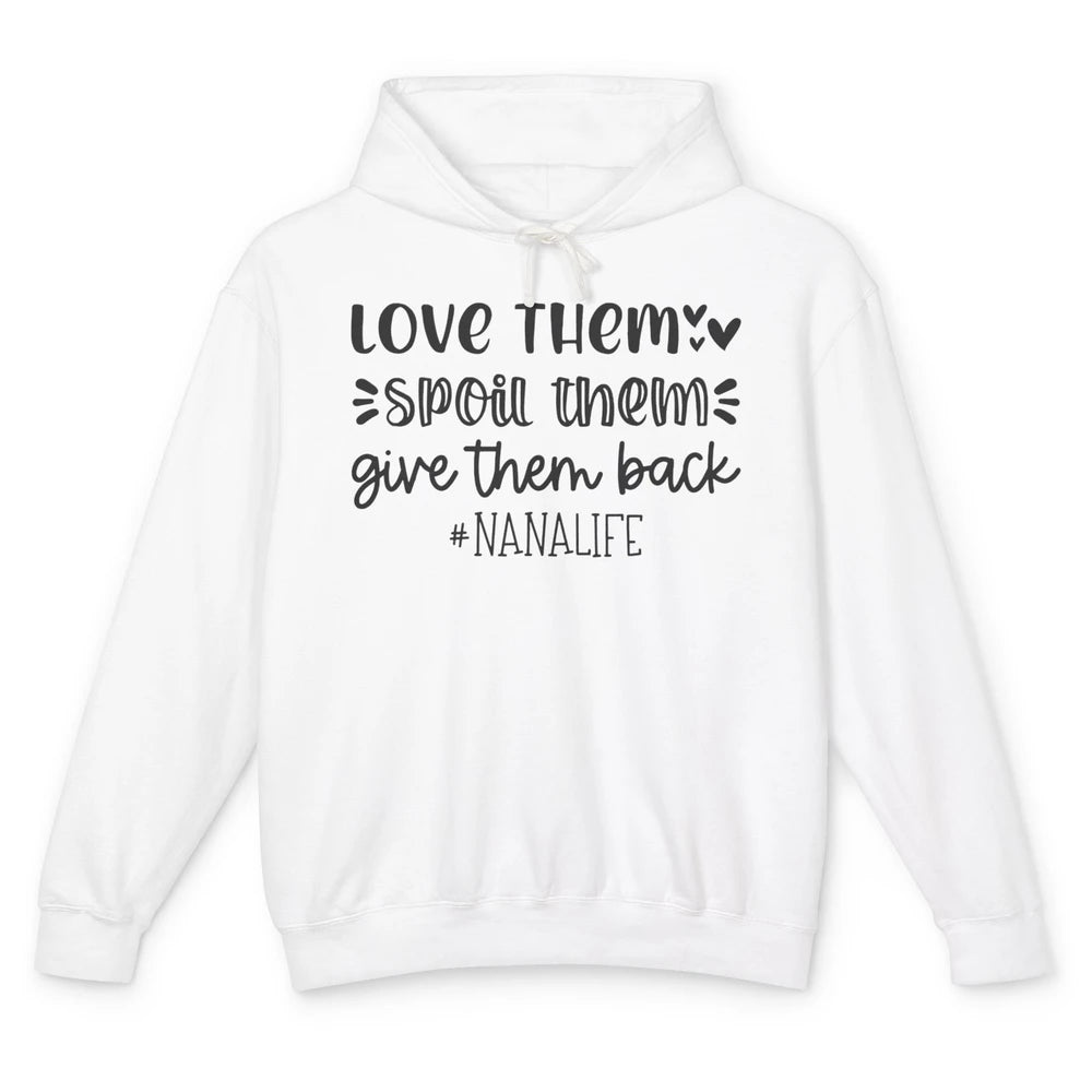 Funny Nana Life Love Them Spoil Them Give Them Back Grandma Unisex Lightweight Hoodie