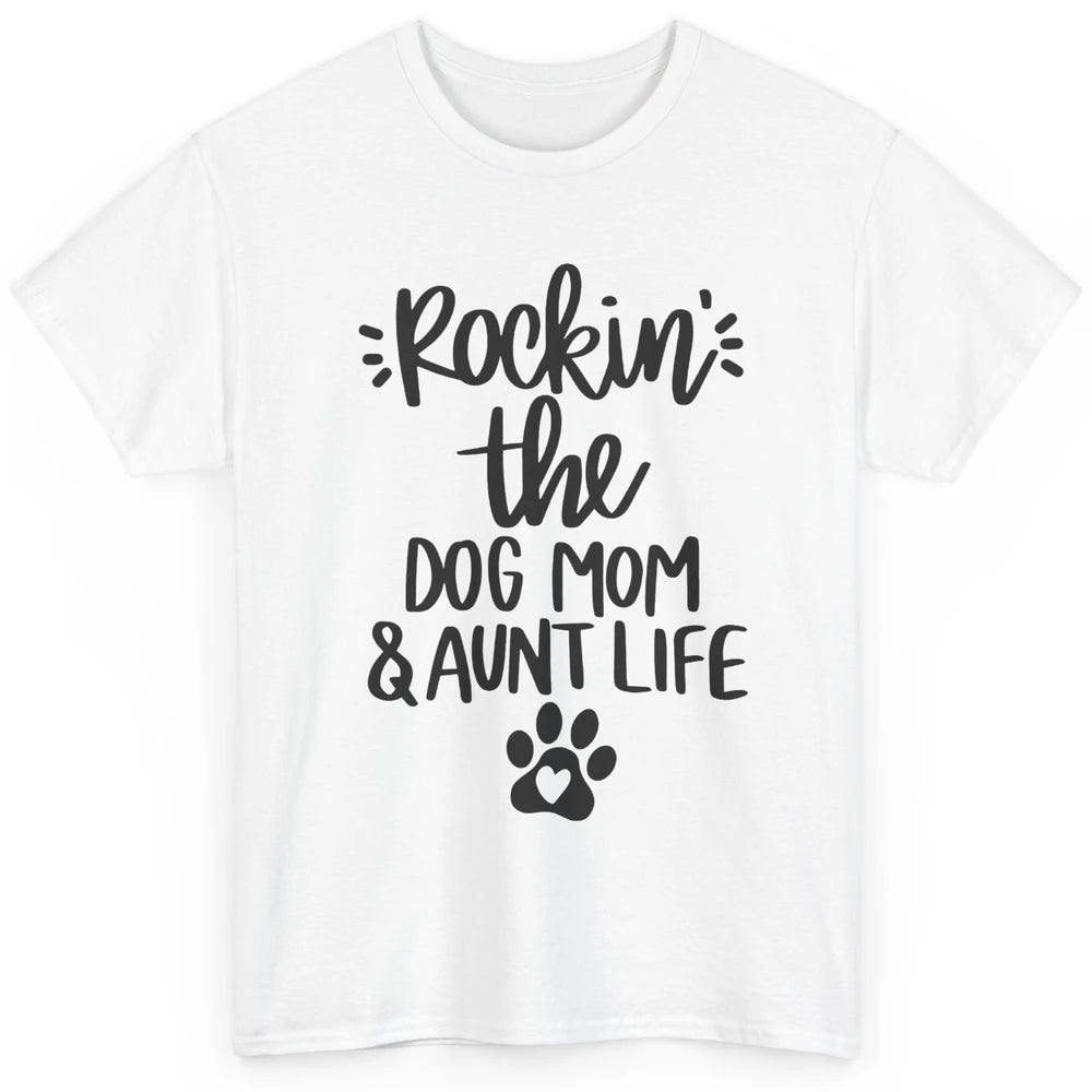 Rocking The Dog Mom And Aunt Life Dog Lovers Auntie Life Classic Unisex T-Shirt