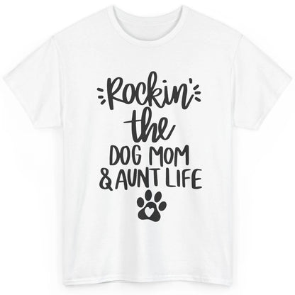 Rocking The Dog Mom And Aunt Life Dog Lovers Auntie Life Classic Unisex T-Shirt