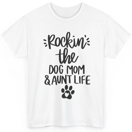 Rocking The Dog Mom And Aunt Life Dog Lovers Auntie Life Classic Unisex T-Shirt