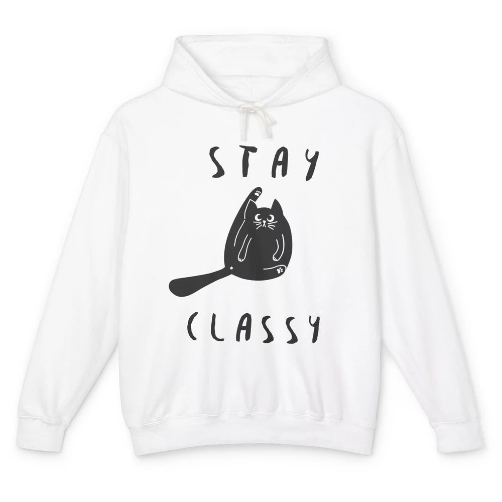 Funny Black Cat Stay Classy Cat Mom Sarcastic Cat Lady Gift Unisex Lightweight Hoodie