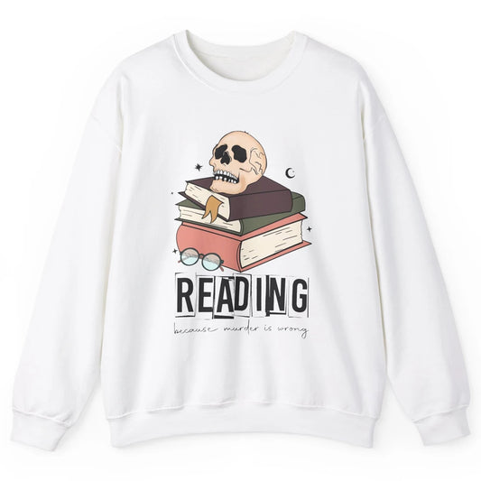 Retro Skull Books Reading Because Murder Is Wrong Booknerd Unisex Crewneck Sweatshirt