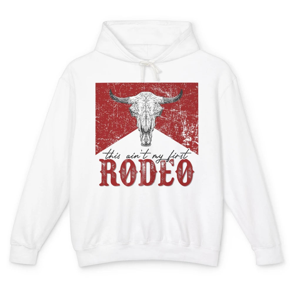 This Aint My First Rodeo Bull Skull Heifer Western Vintage Unisex Lightweight Hoodie