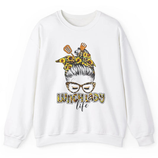 Sunflower Lunch Lady Life Messy Bun Hair Appreciation Gift Unisex Crewneck Sweatshirt