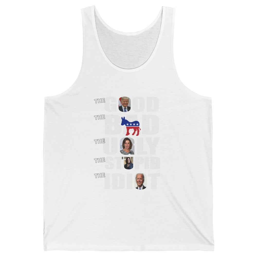 Support Trump The Good The Bad The Ugly The Stupid The Idiot Unisex Jersey Tank