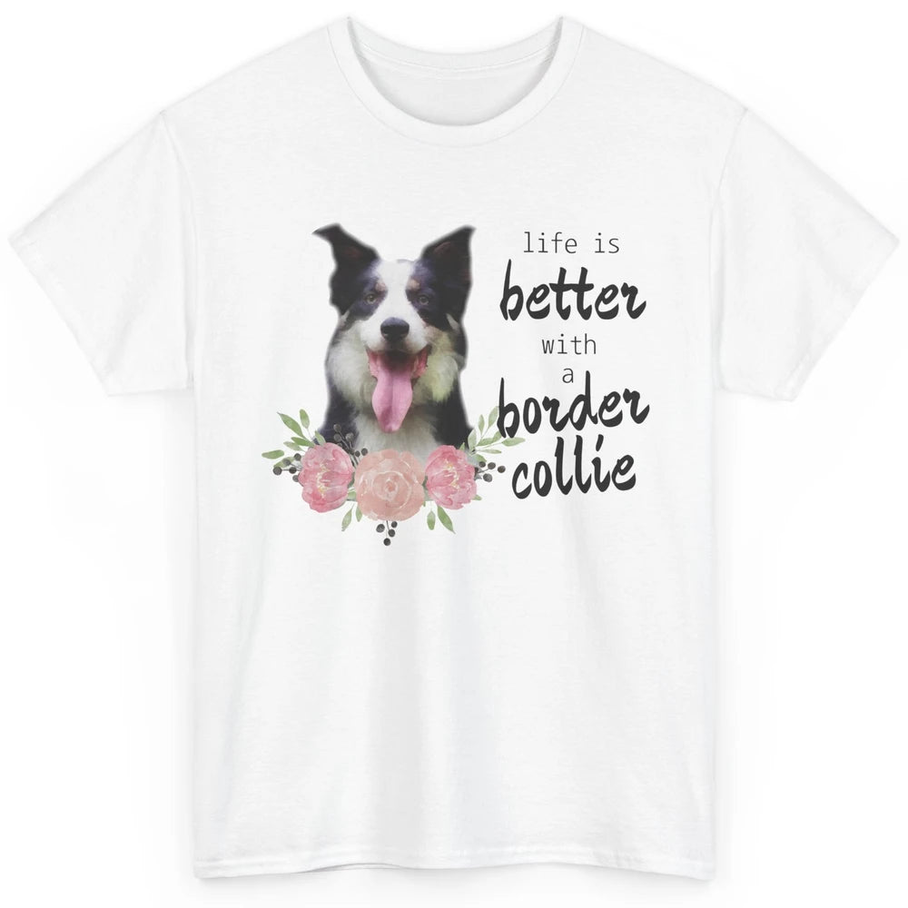 Floral Life Is Better With Border Collie Dog Mom Mothers Day Classic Unisex T-Shirt