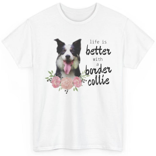 Floral Life Is Better With Border Collie Dog Mom Mothers Day Classic Unisex T-Shirt