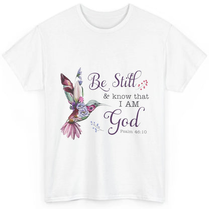 Be Still Know Im God Floral Bird Jesus Christian Bible Verse Classic Unisex T-Shirt