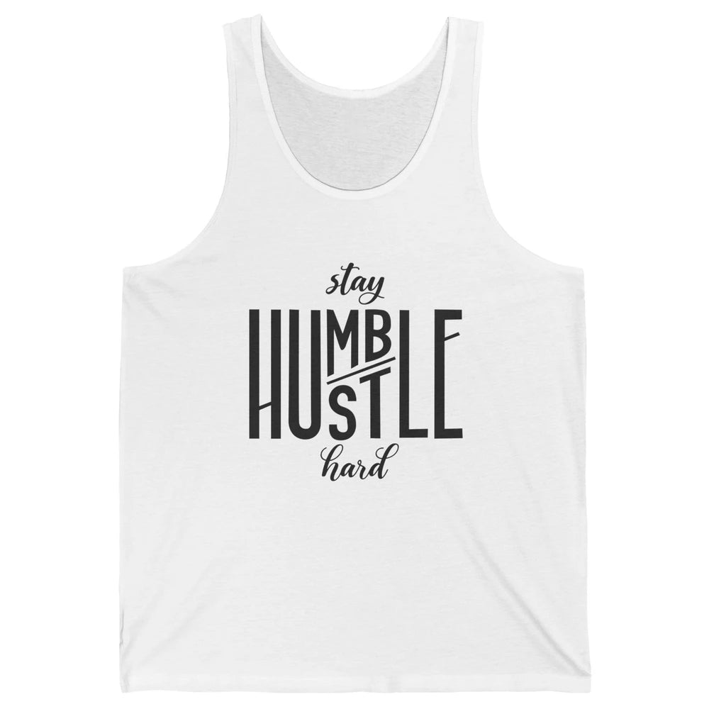 Always Stay Humble Hustle Hard Be Kind Inspirational Quote Unisex Jersey Tank