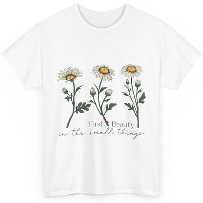 Find Beauty In Small Things Floral Minimalist Mental Health Classic Unisex T-Shirt