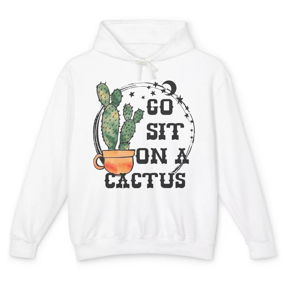 Go Sit On Cactus Sarcastic Green Plant Funny Cactus Unisex Lightweight Hoodie