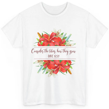 Floral Consider The Lilies Christian Jesus God Bible Verse Classic Unisex T-Shirt