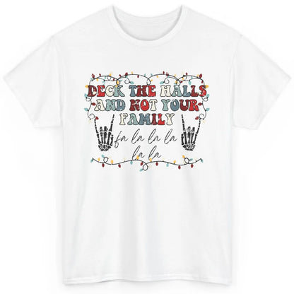 Skeleton Deck The Hall And Not Your Family Christmas Costume Classic Unisex T-Shirt