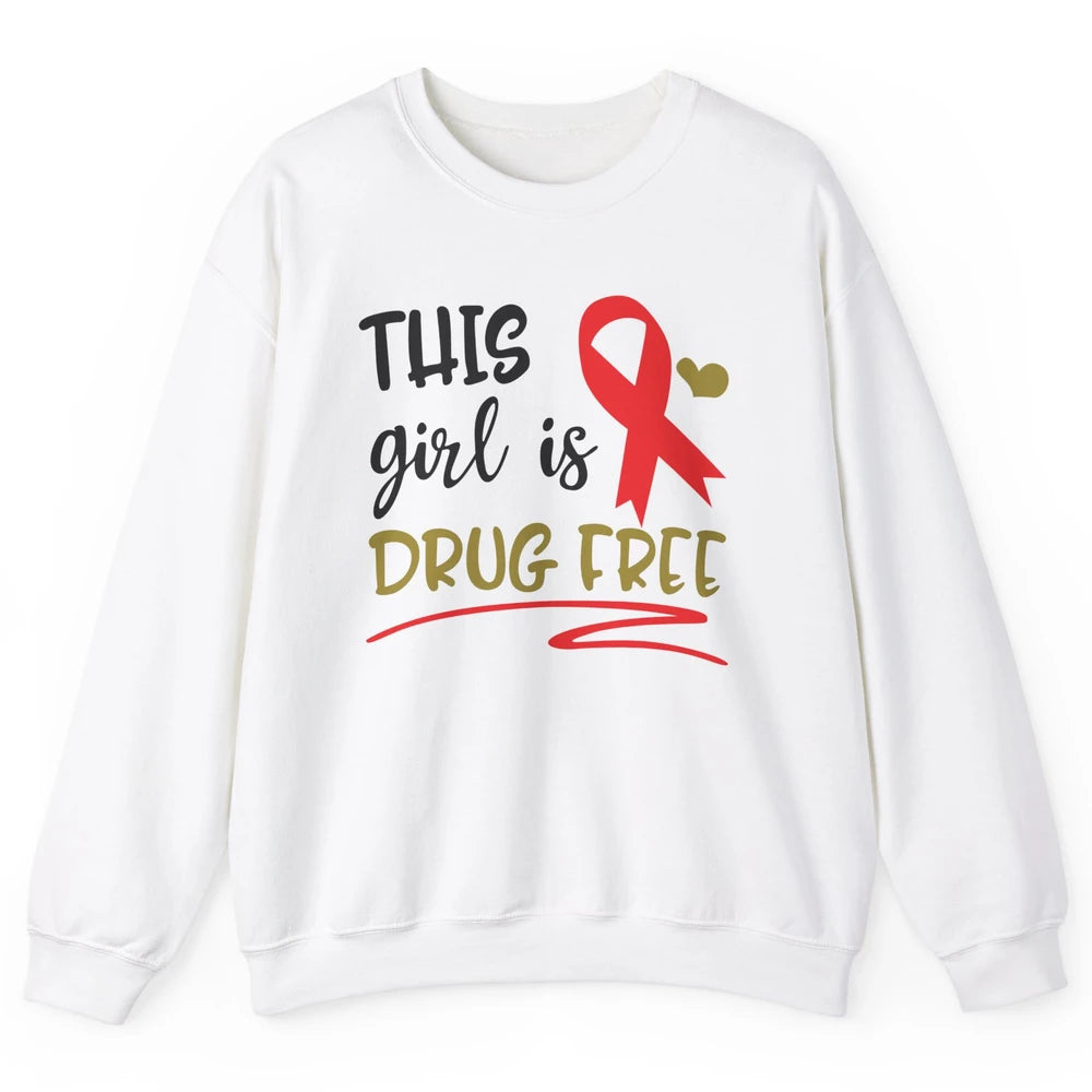 This Girl Is Drug Free Red Ribbon Week Say No To Drugs Unisex Crewneck Sweatshirt