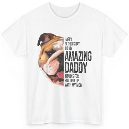 Bulldog Dad Happy Fathers Day To My Amazing Dad Bulldog Classic Unisex T-Shirt