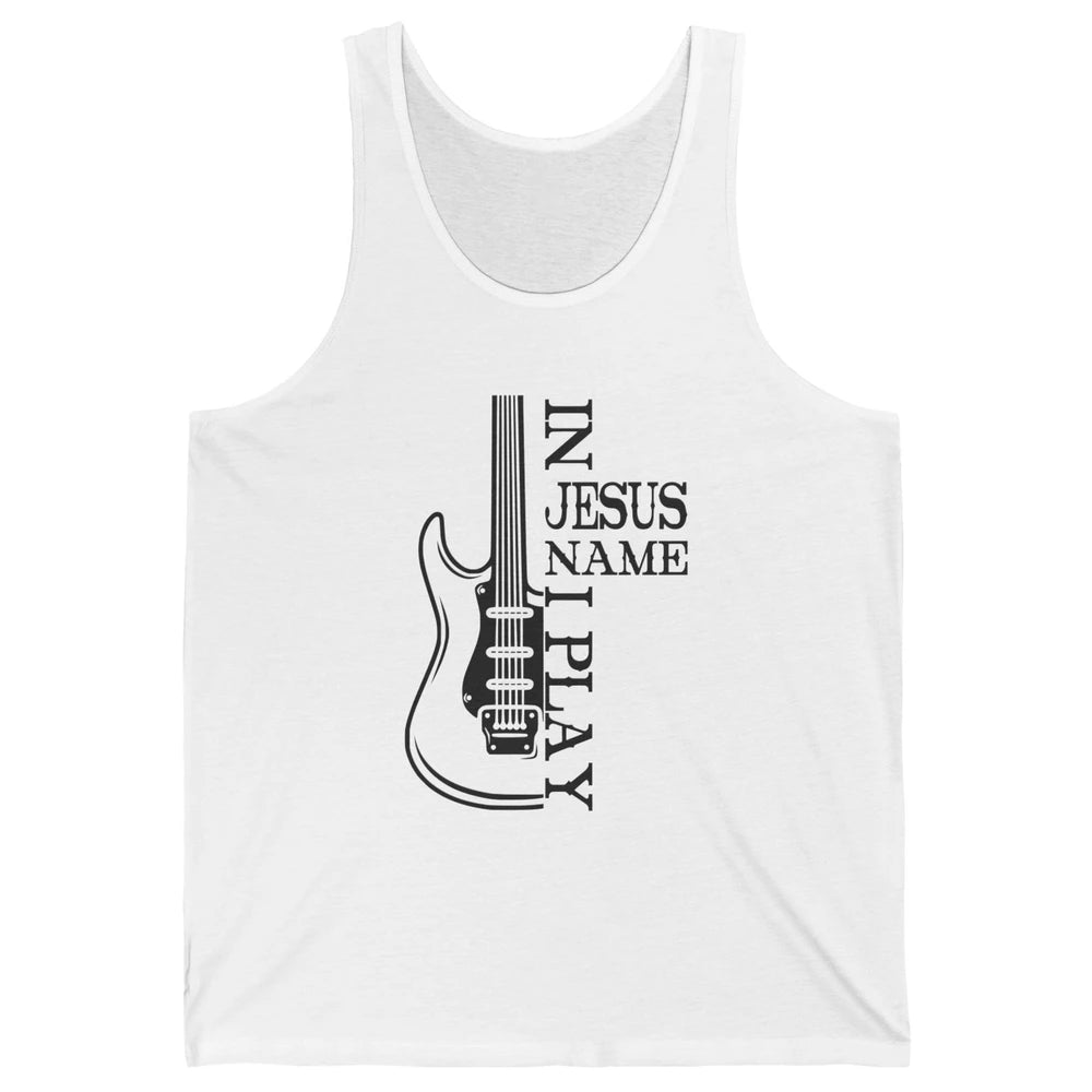 Bass Guitar In Jesus Name I Play Guitar Christian Musician Unisex Jersey Tank