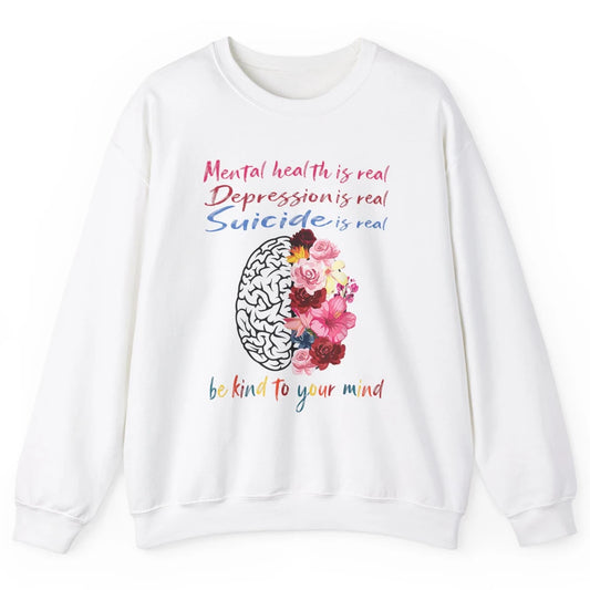 Be Kind To Your Mind Floral Brain Mental Health Awareness Unisex Crewneck Sweatshirt