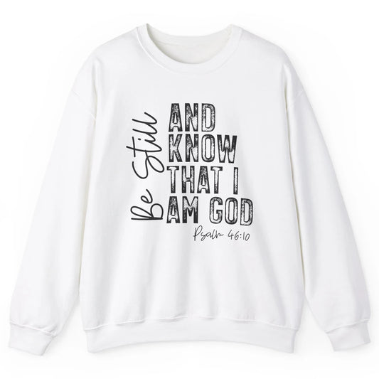 Vintage Be Still And Know That I'm God Bible Verse Christian Unisex Crewneck Sweatshirt