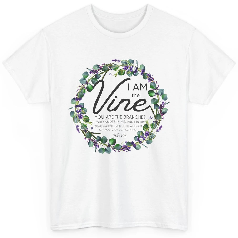 Christian I Am The Vine You Are The Branches Bible Religious Classic Unisex T-Shirt